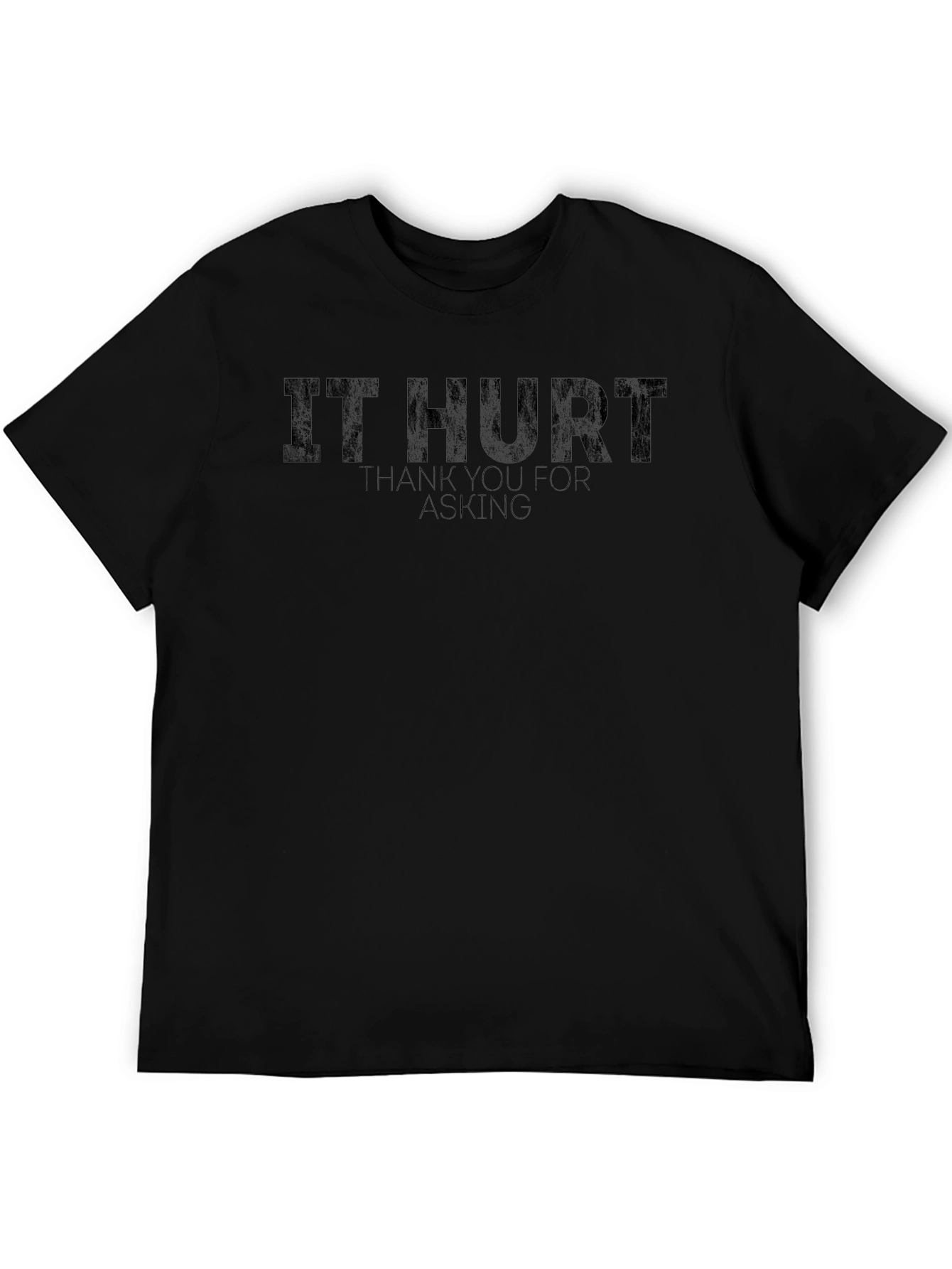 It Hurt Funny Graphic T-Shirt