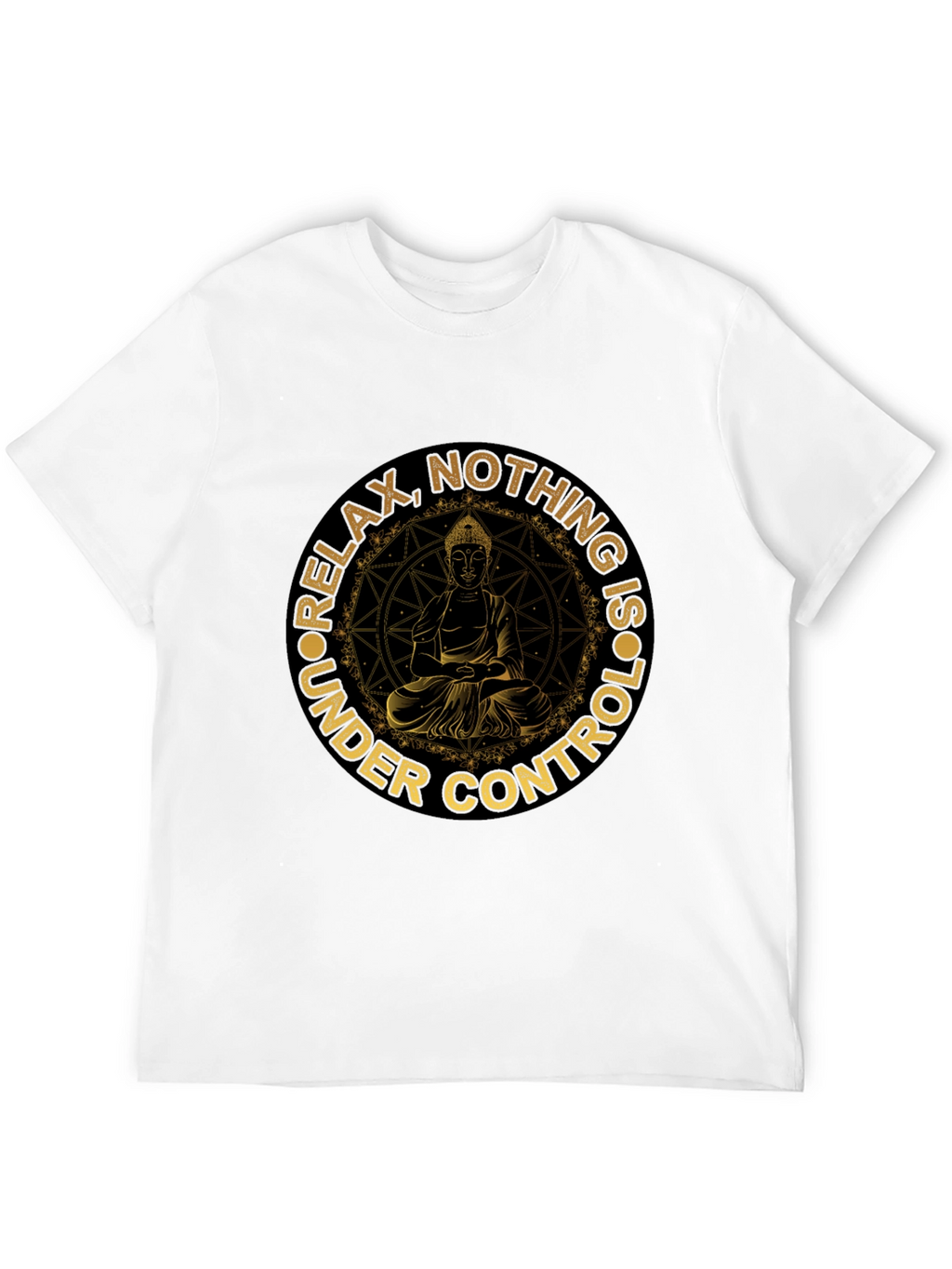 Relax Nothing Is Under Control Buddha T-Shirt