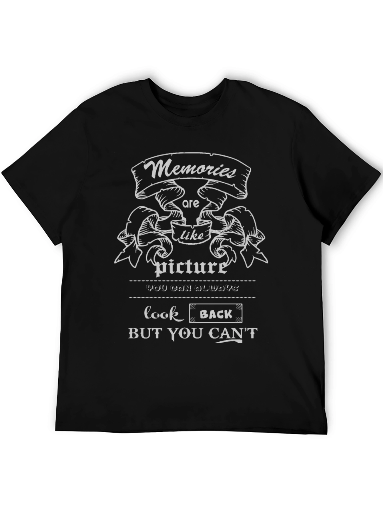 Memories T-Shirt: Look Back But You Cant