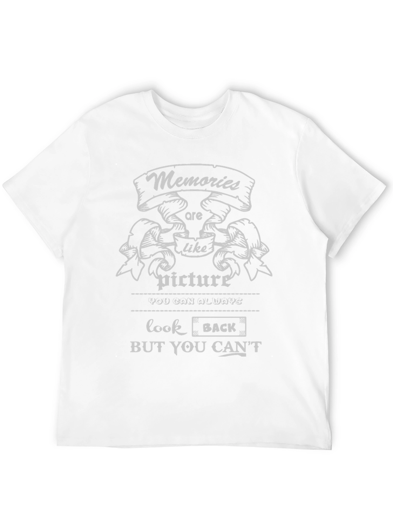 Memories T-Shirt: Look Back But You Cant