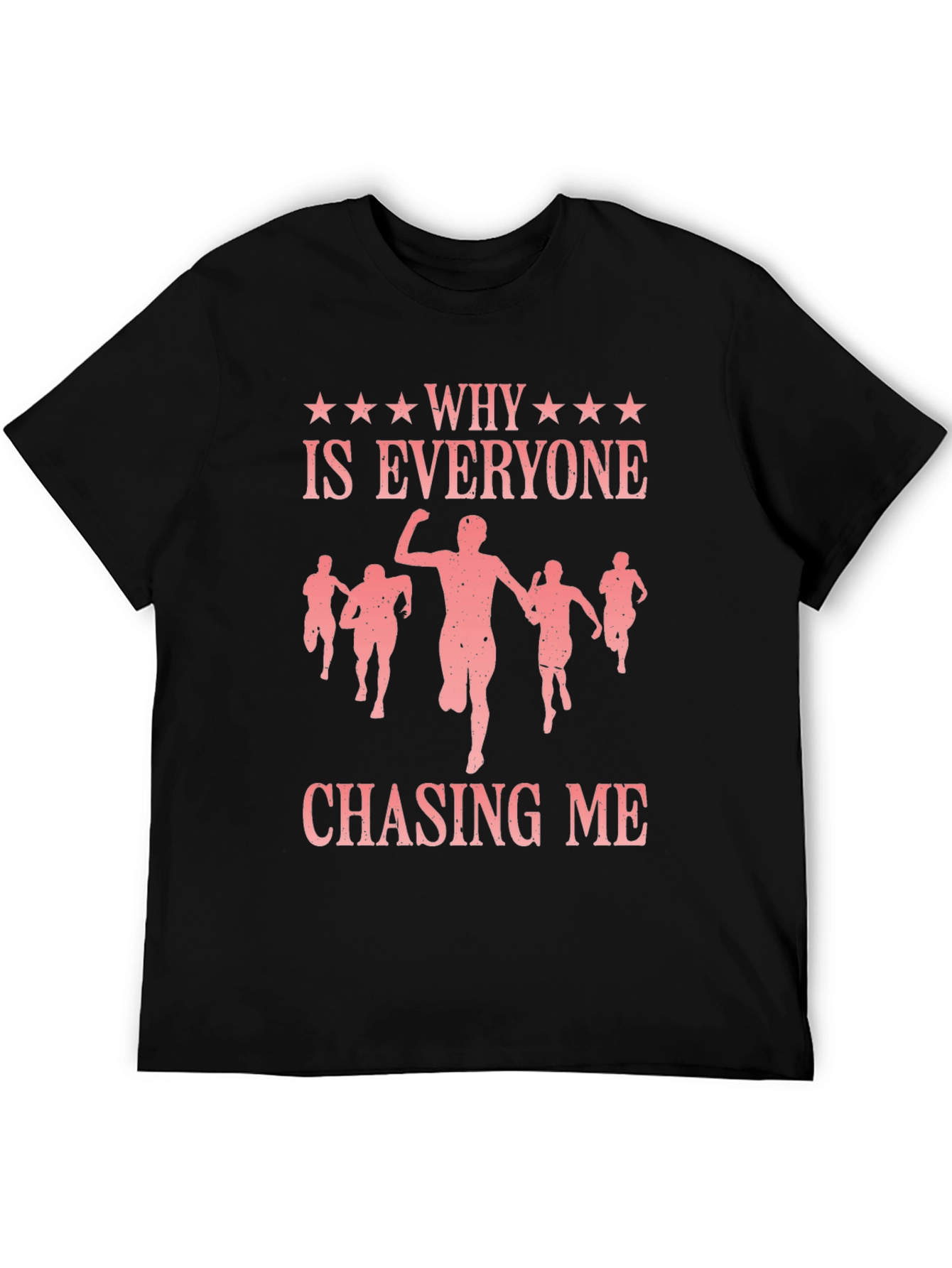 Why Is Everyone Chasing Me Graphic Tee