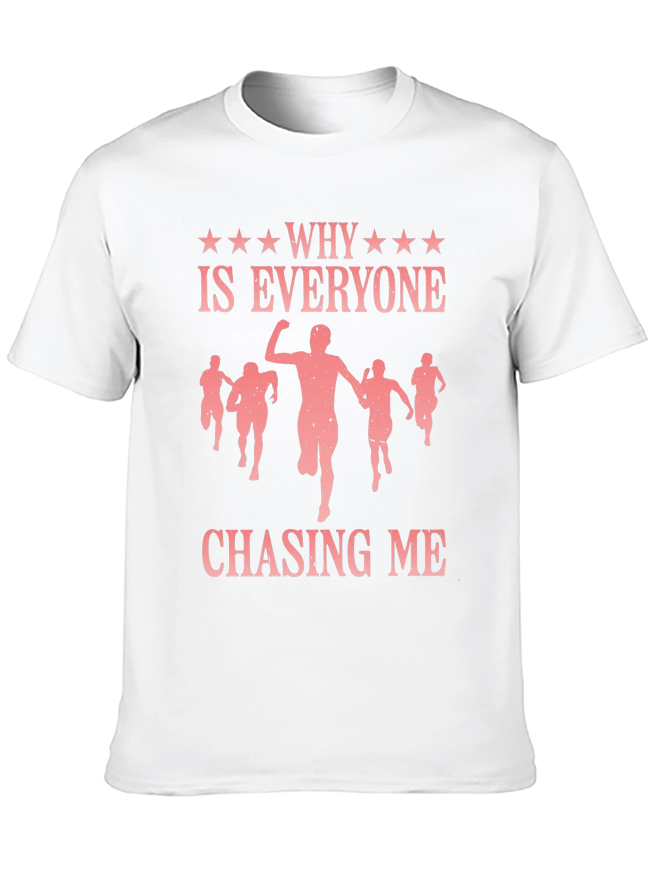 Why Is Everyone Chasing Me Graphic Tee