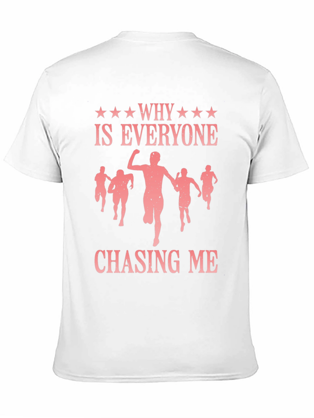 Why Is Everyone Chasing Me Graphic Tee