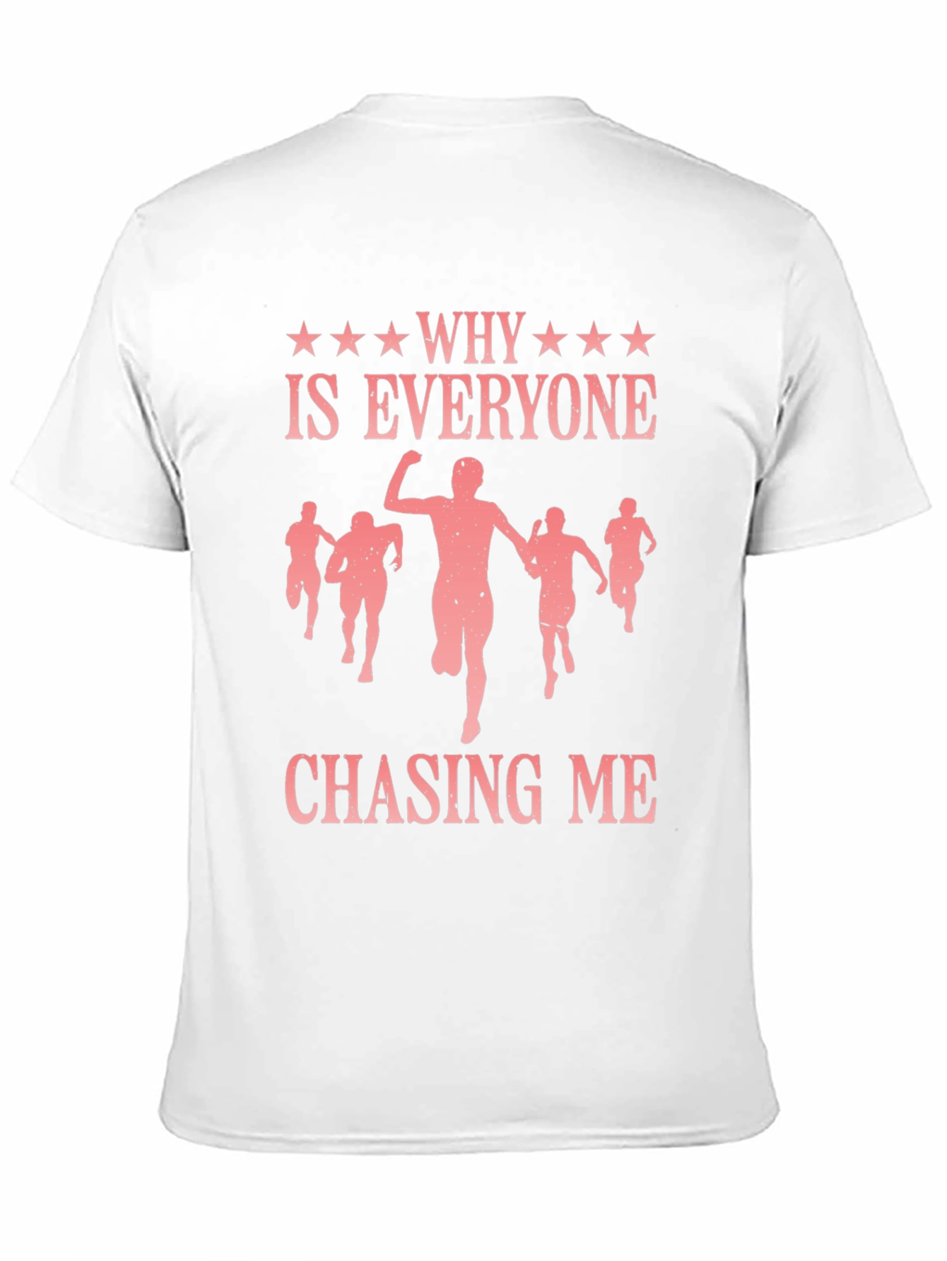 Why Is Everyone Chasing Me Graphic Tee