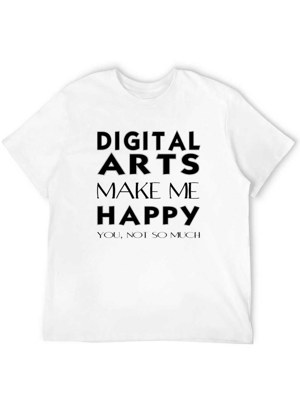 Digital Arts Make Me Happy T-Shirt