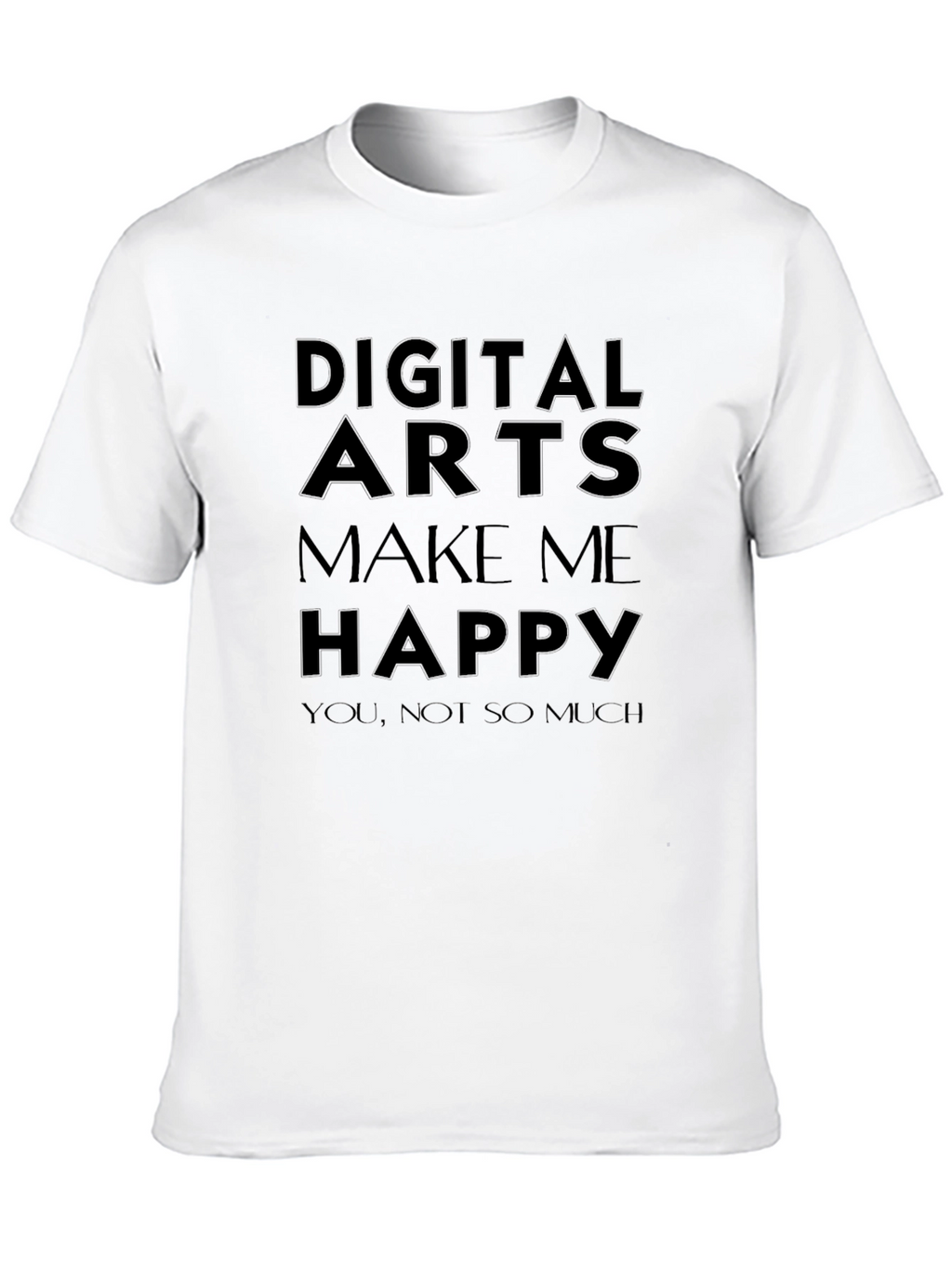 Digital Arts Make Me Happy T-Shirt