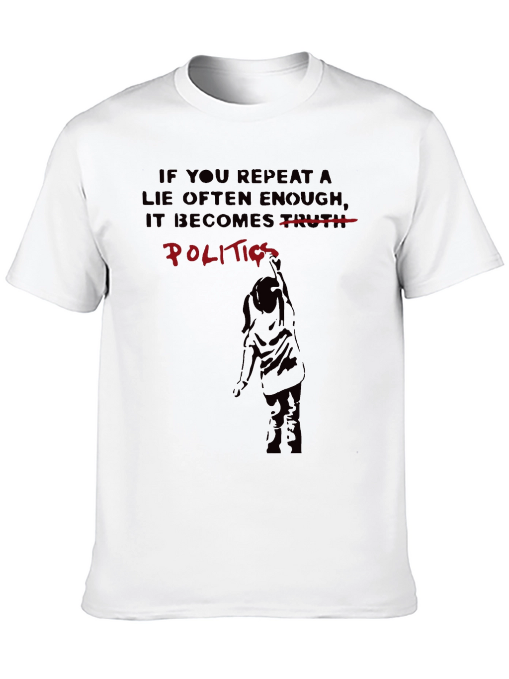 Politics T-Shirt: Repeating Lies
