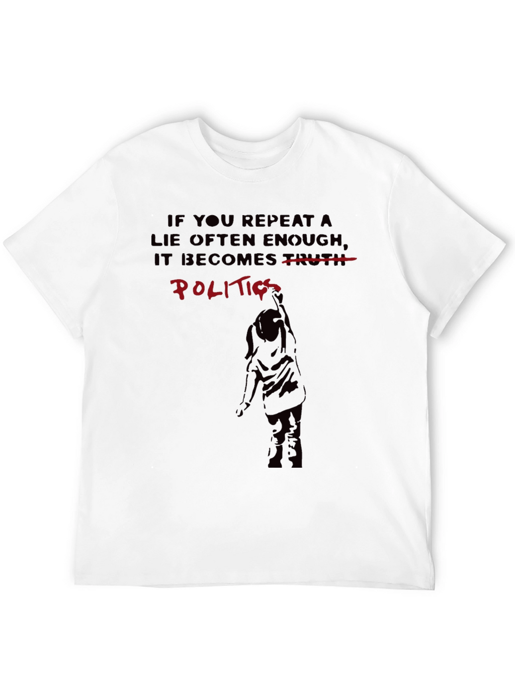 Politics T-Shirt: Repeating Lies