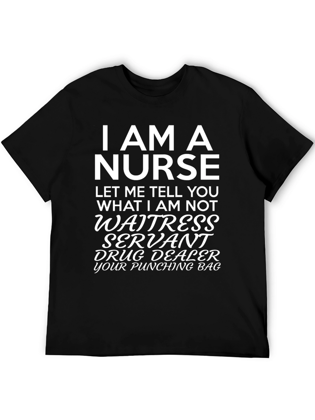 I AM A NURSE Graphic Tee