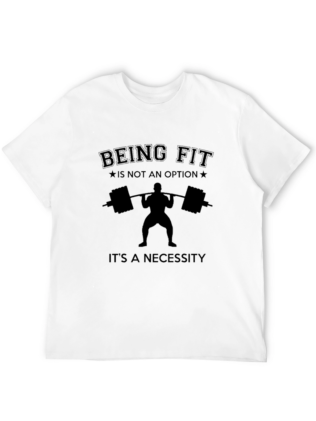 Being Fit is Not An Option T-Shirt