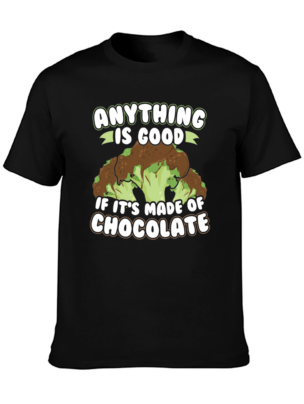 Chocolate Broccoli T-Shirt: Anything is Good!