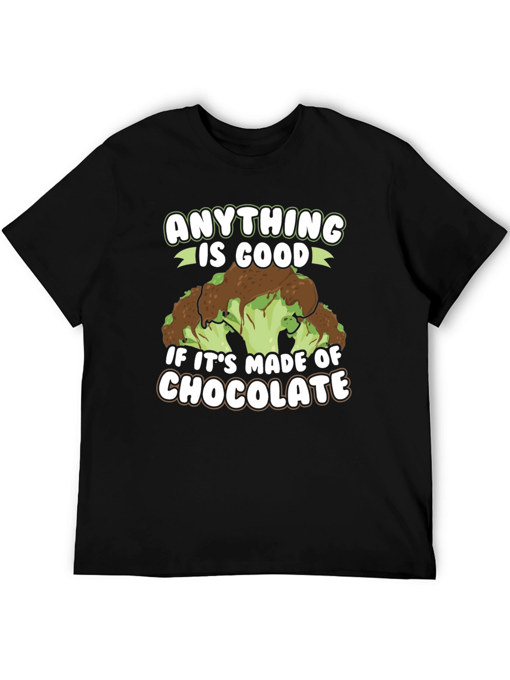 Chocolate Broccoli T-Shirt: Anything is Good!