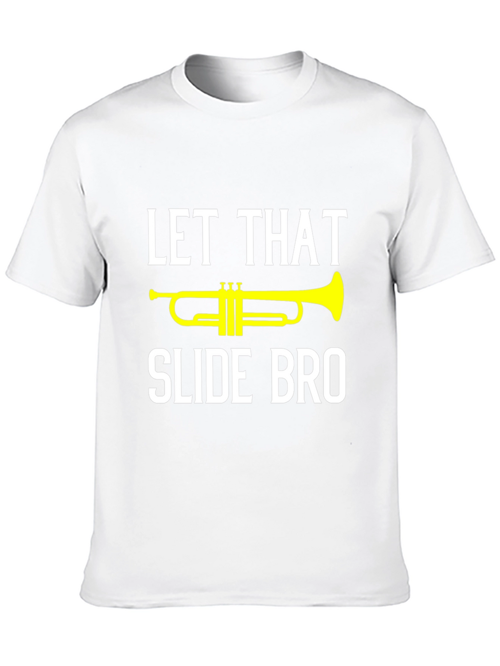 Let That Slide Bro Trumpet T-Shirt