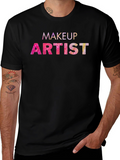 Makeup Artist T-Shirt - Stylish Career Apparel