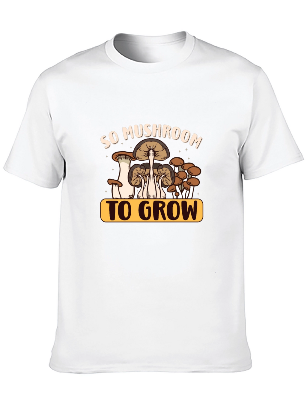 So Mushroom to Grow Graphic Tee - Unisex