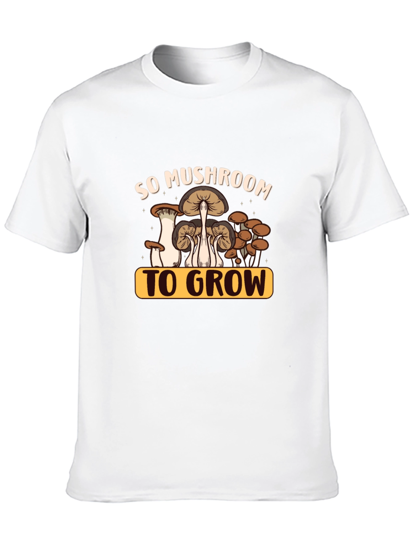 So Mushroom to Grow Graphic Tee - Unisex