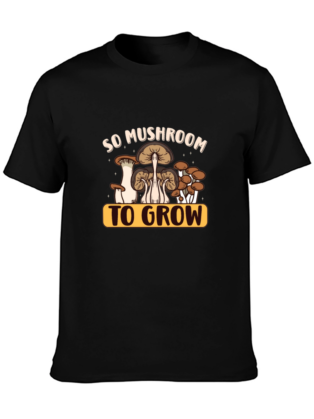 So Mushroom to Grow Graphic Tee - Unisex