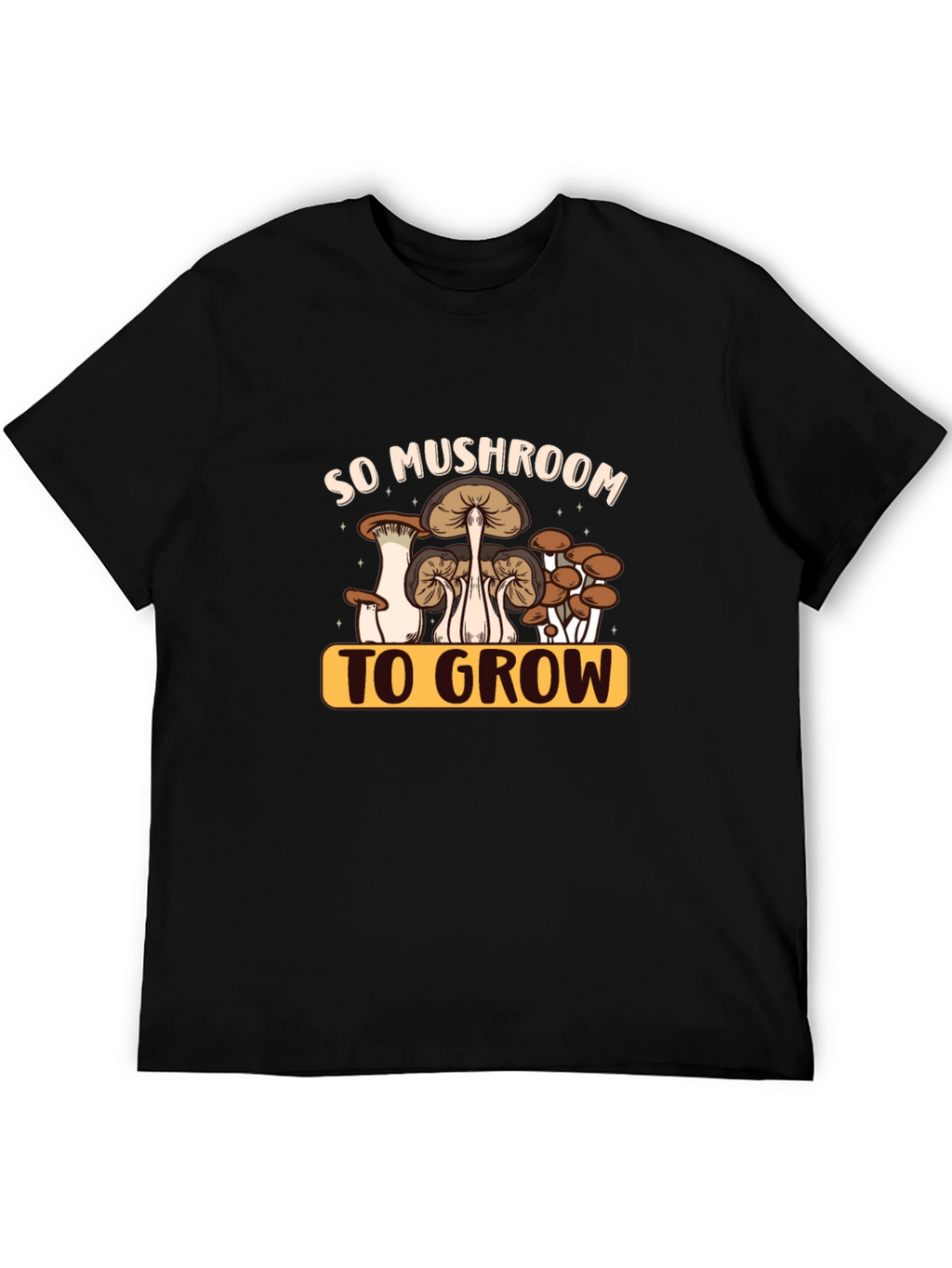 So Mushroom to Grow Graphic Tee - Unisex