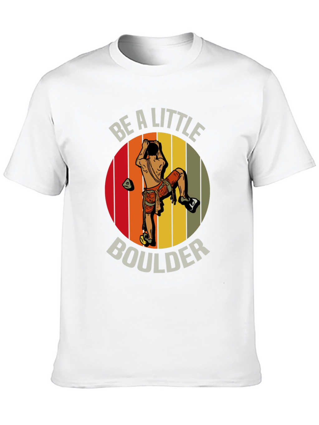 Be A Little Boulder T-Shirt - Climbing Graphic Tee