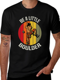 Be A Little Boulder T-Shirt - Climbing Graphic Tee