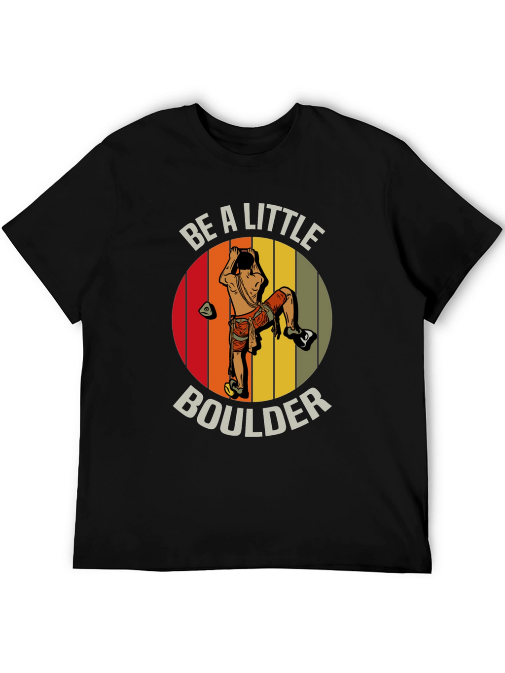 Be A Little Boulder T-Shirt - Climbing Graphic Tee