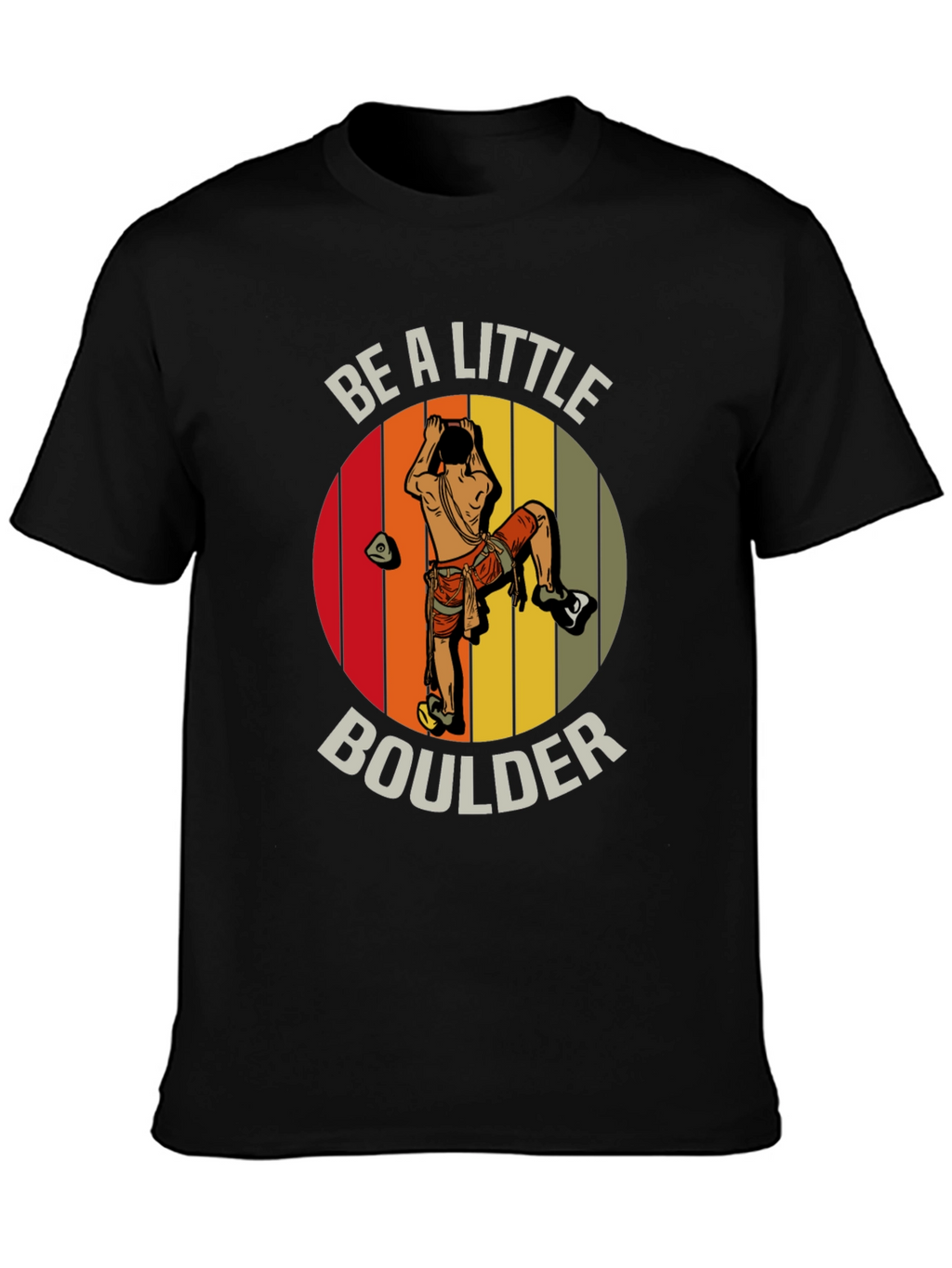 Be A Little Boulder T-Shirt - Climbing Graphic Tee