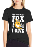 Look How Many Fox I Give T-Shirt