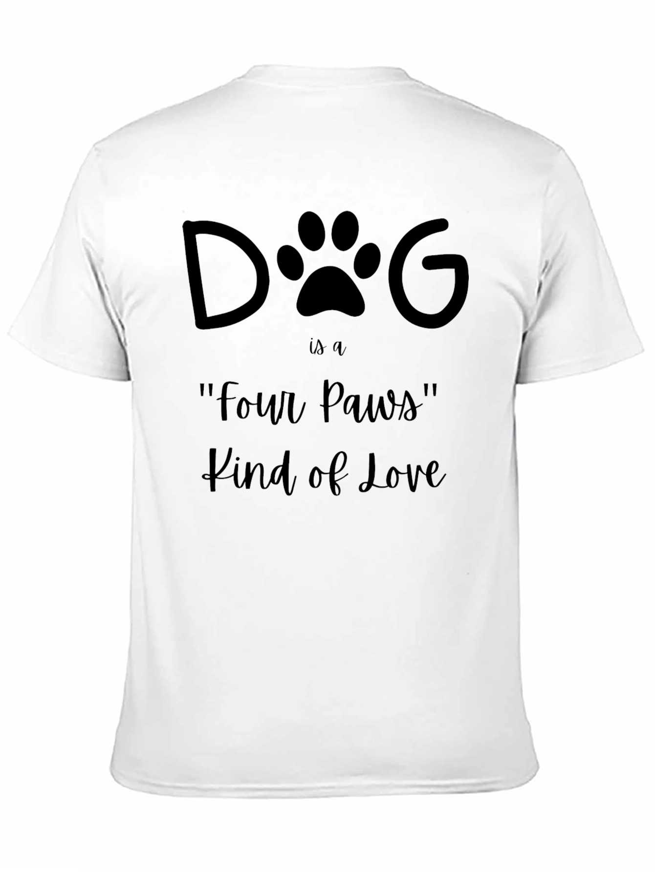 Dog Four Paws Kind of Love T-Shirt
