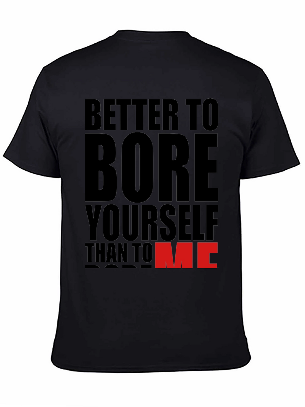 Better To Bore Yourself Funny Graphic T-Shirt