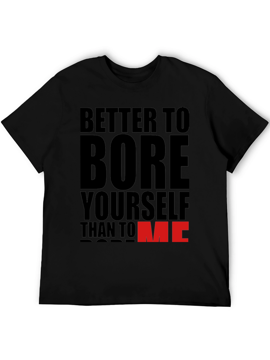 Better To Bore Yourself Funny Graphic T-Shirt