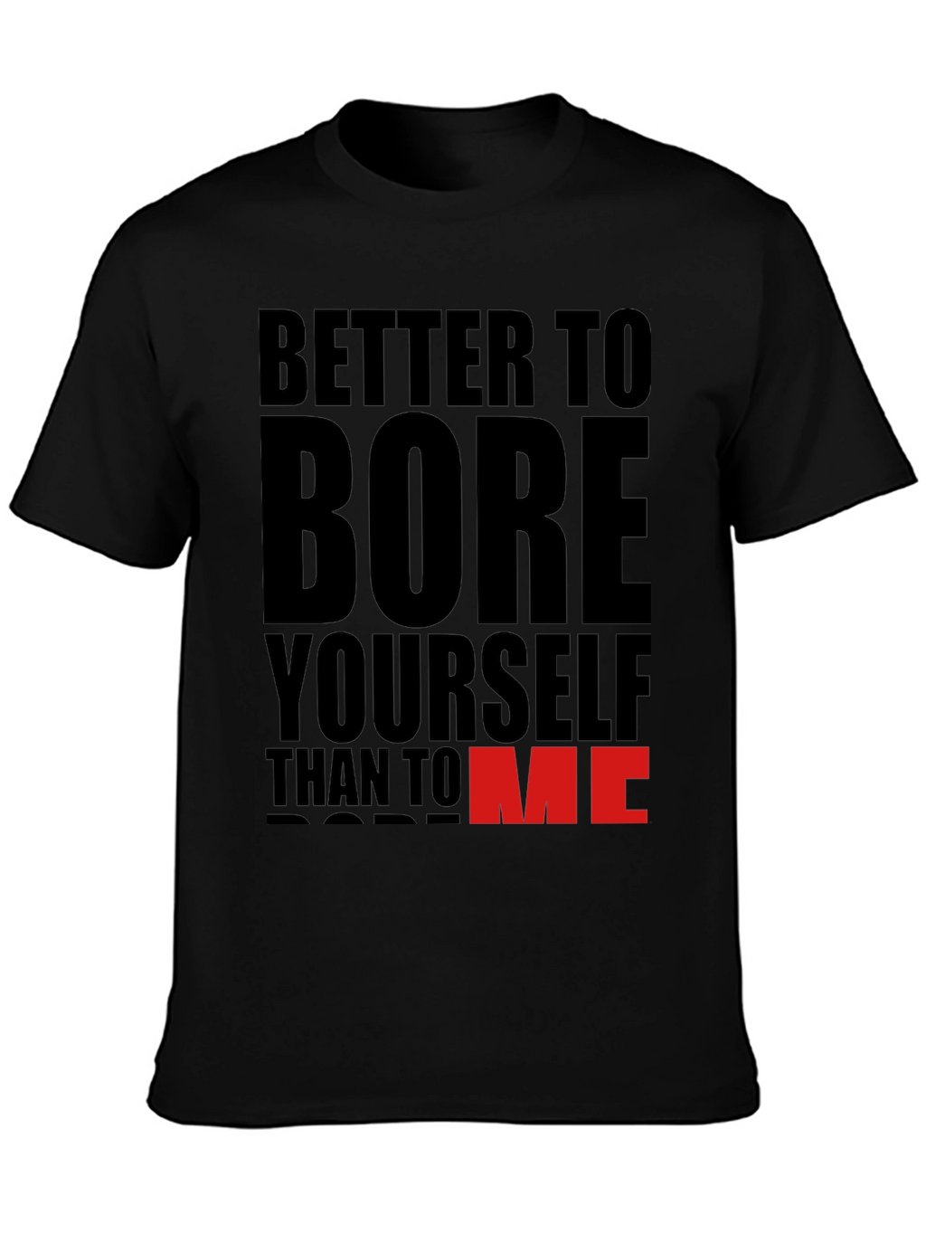Better To Bore Yourself Funny Graphic T-Shirt