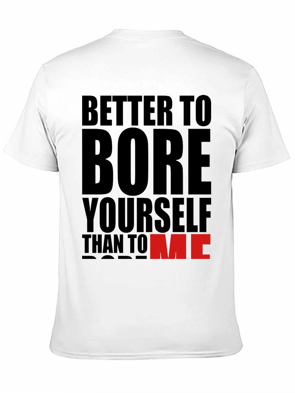 Better To Bore Yourself Funny Graphic T-Shirt