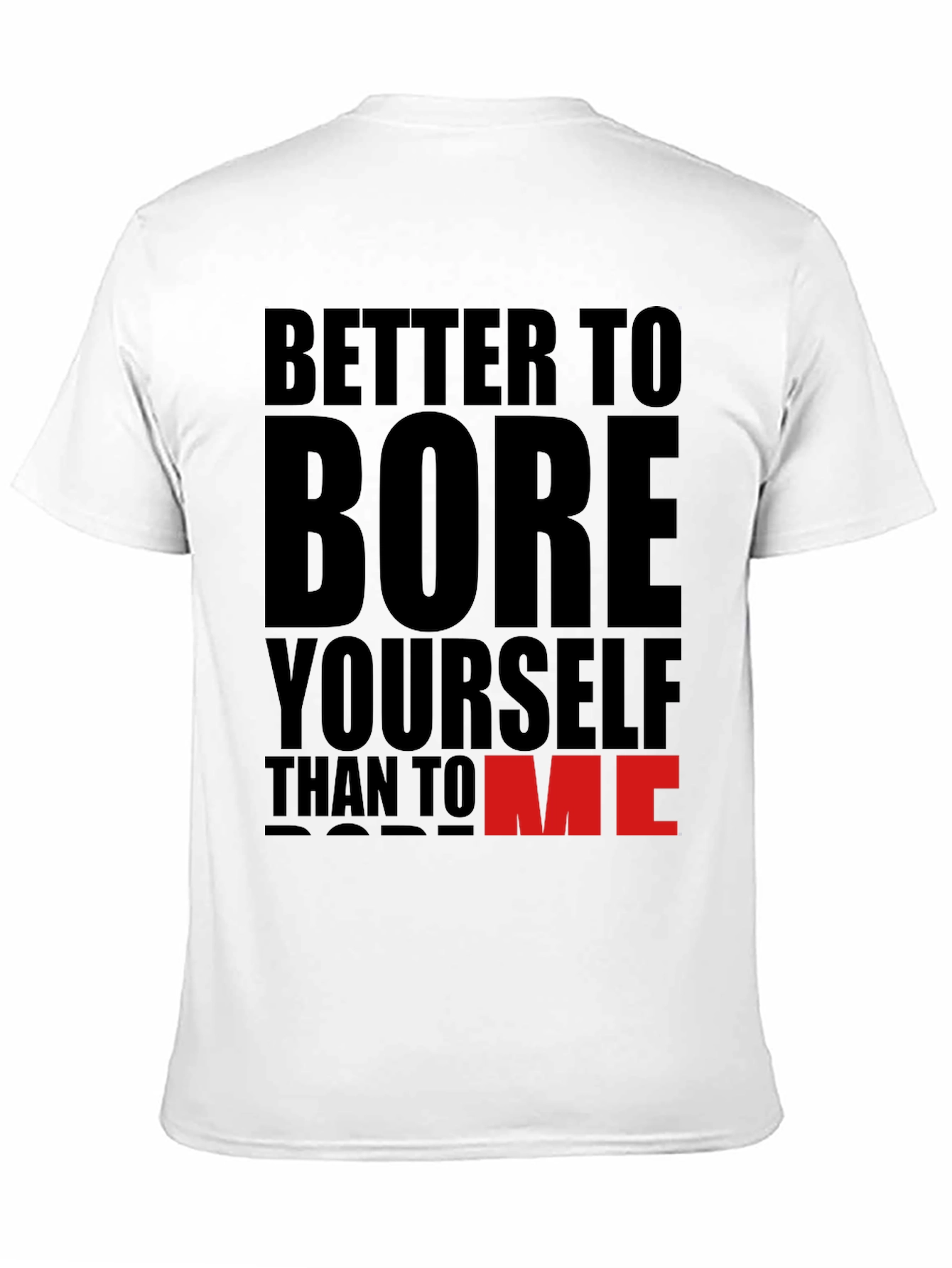 Better To Bore Yourself Funny Graphic T-Shirt