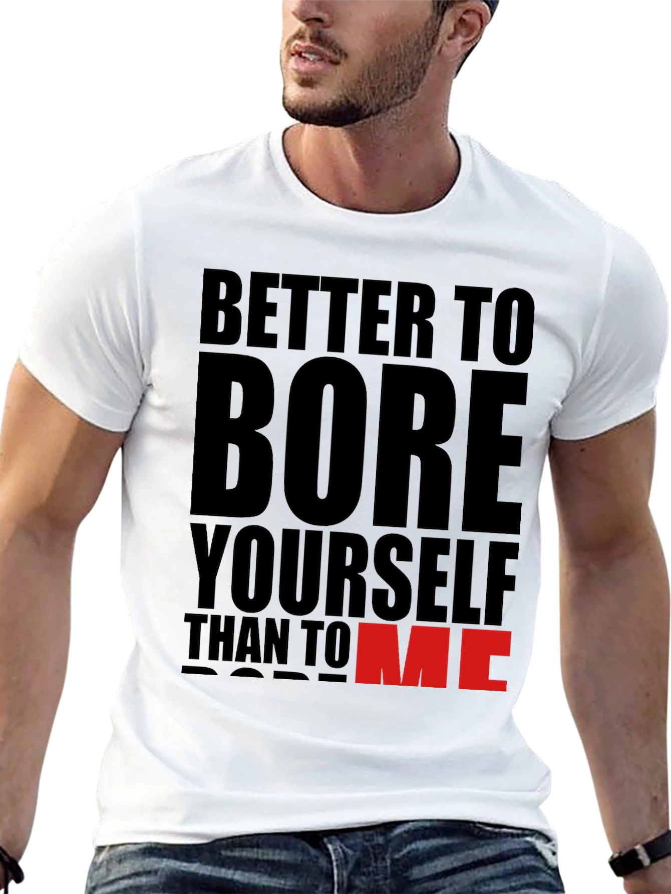 Better To Bore Yourself Funny Graphic T-Shirt