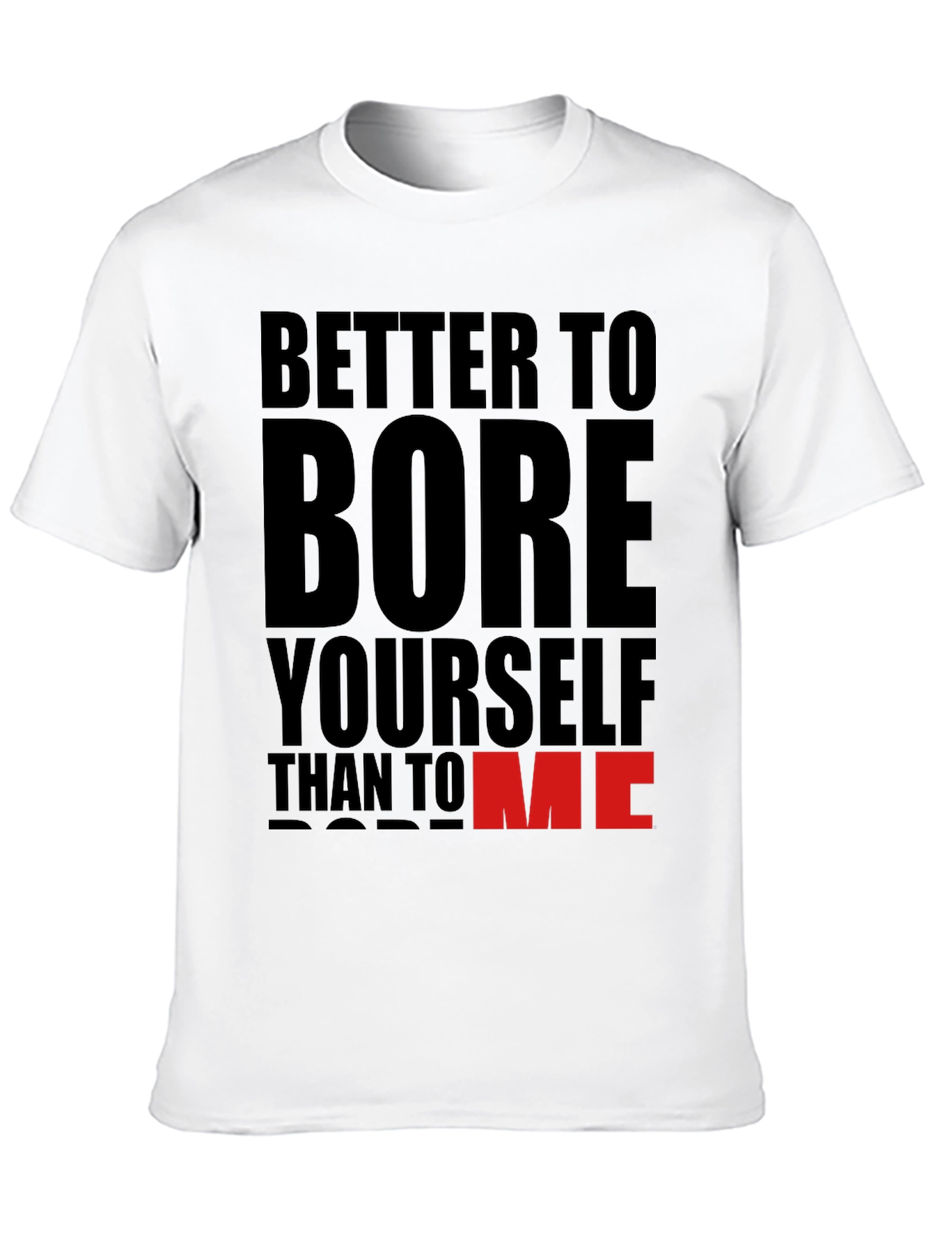 Better To Bore Yourself Funny Graphic T-Shirt