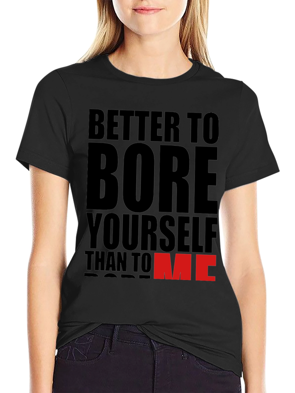 Better To Bore Yourself Funny Graphic T-Shirt