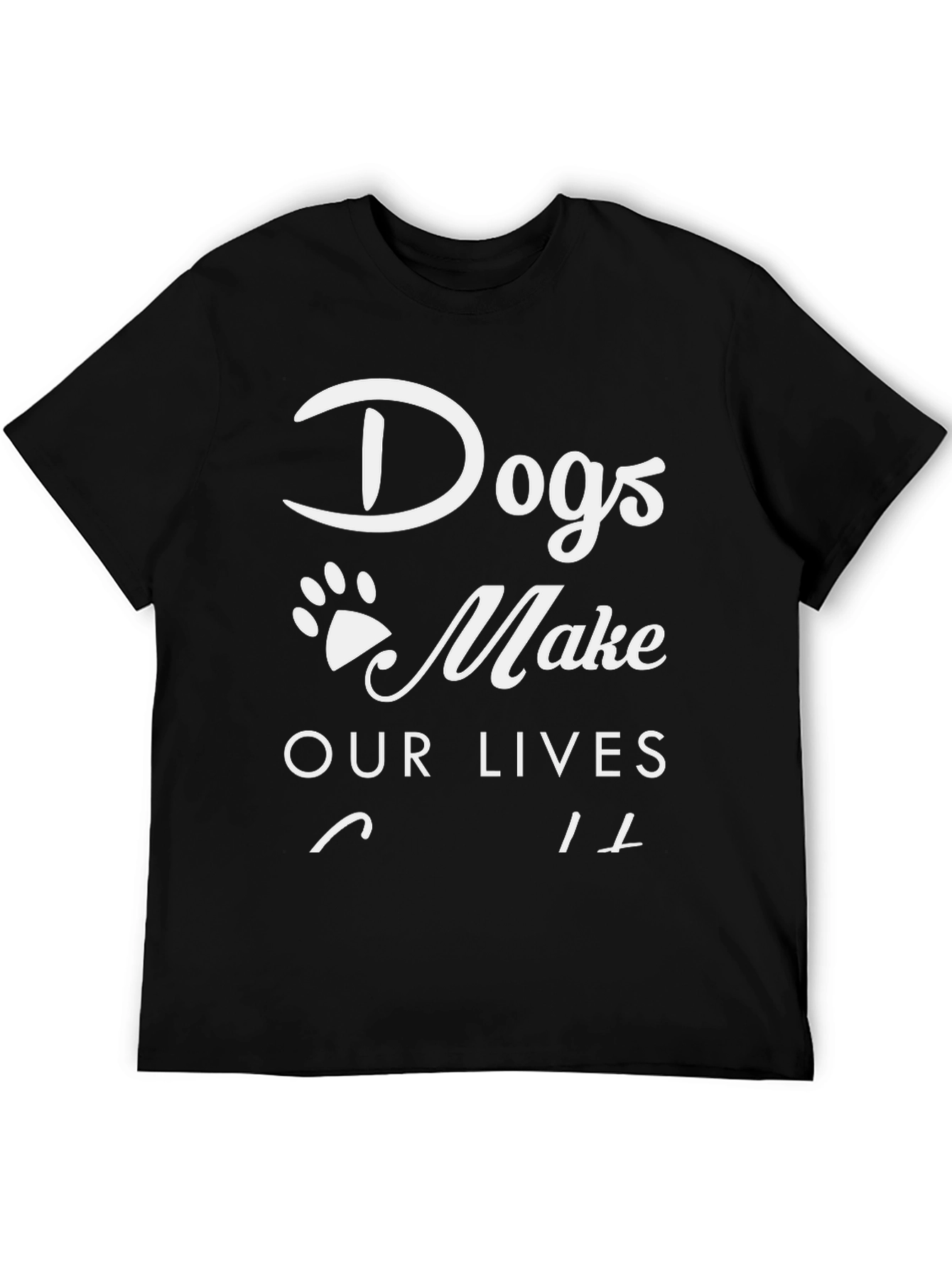 Dogs Make Our Lives Whole Black T-Shirt