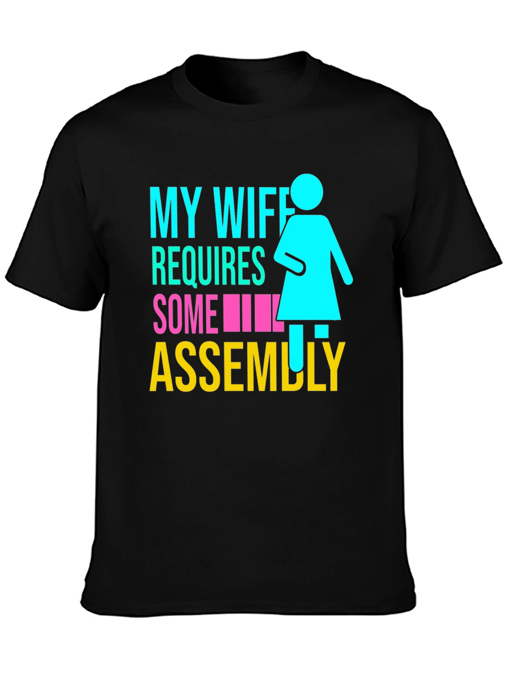 My Wife Requires Some Assembly T-Shirt