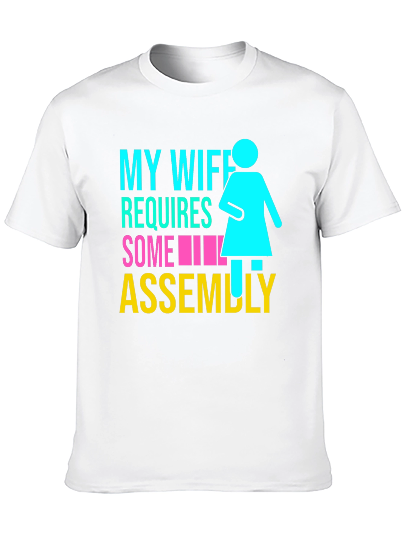 My Wife Requires Some Assembly T-Shirt