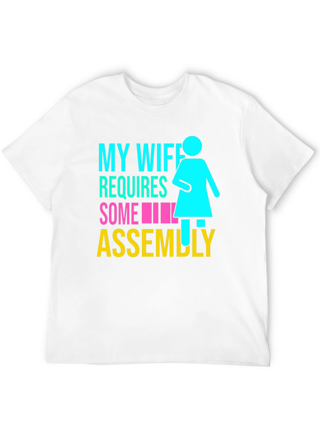 My Wife Requires Some Assembly T-Shirt