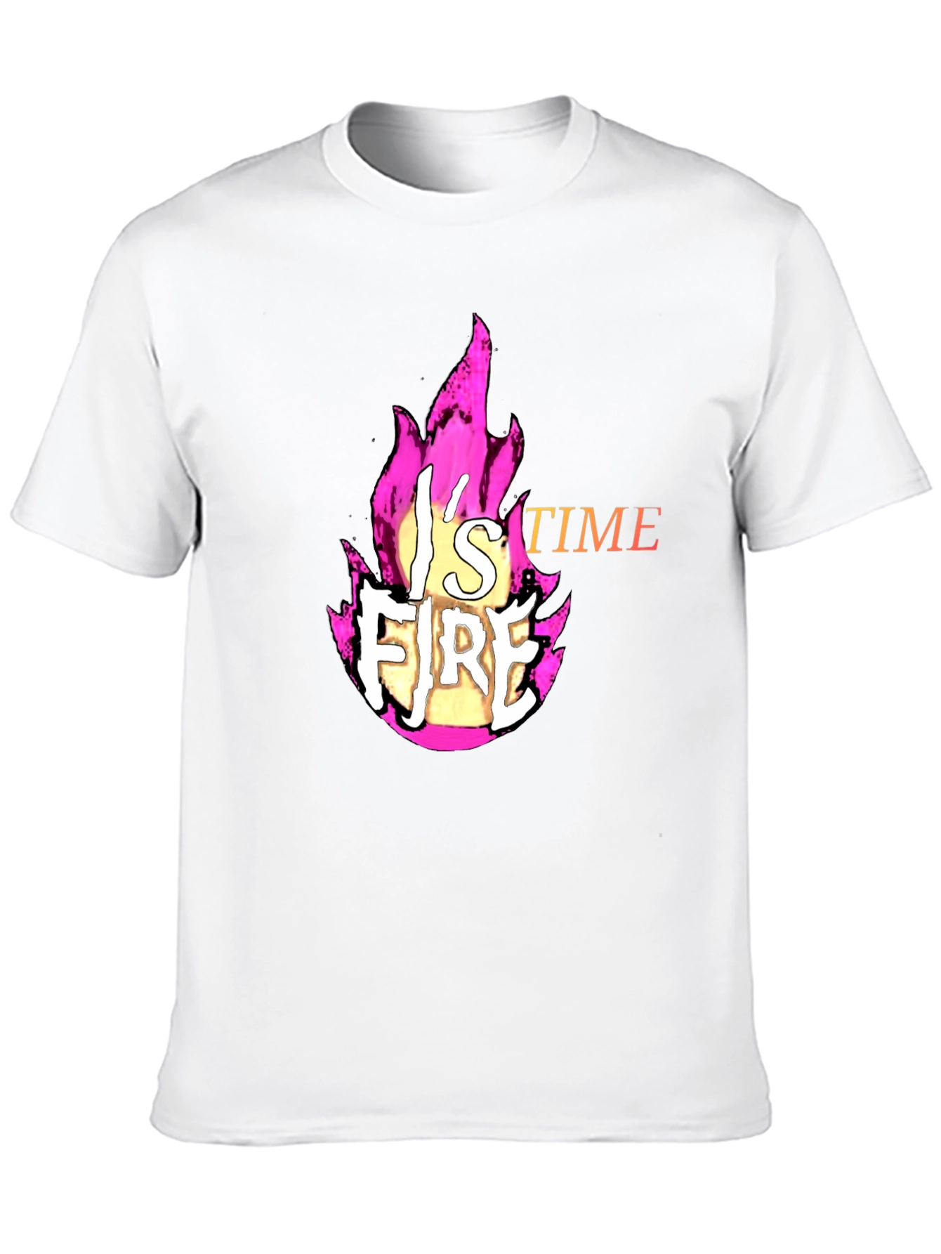 Fire T-Shirt - Its Fire Time!