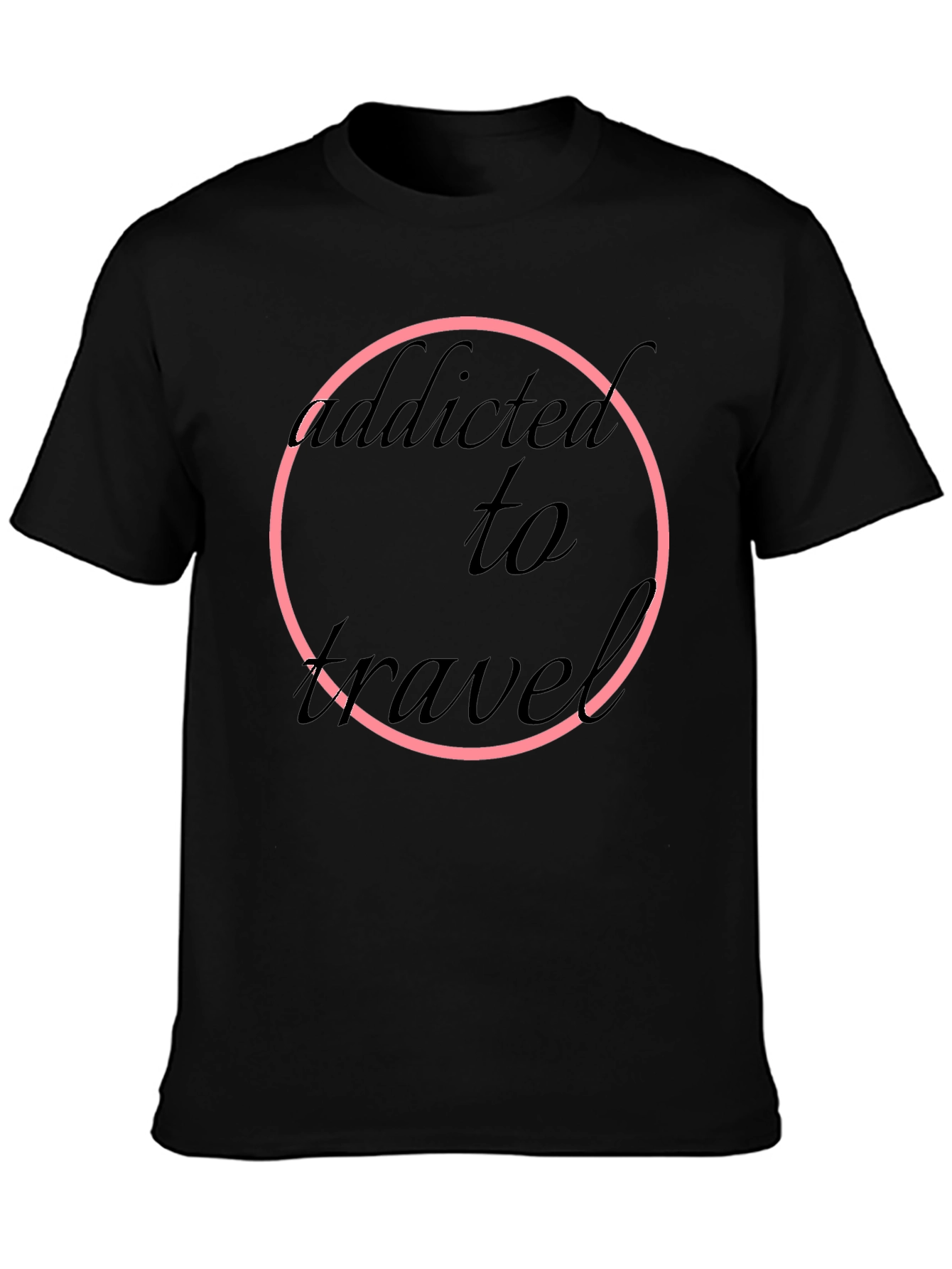 Addicted to Travel T-Shirt - Black Round Neck Short Sleeve