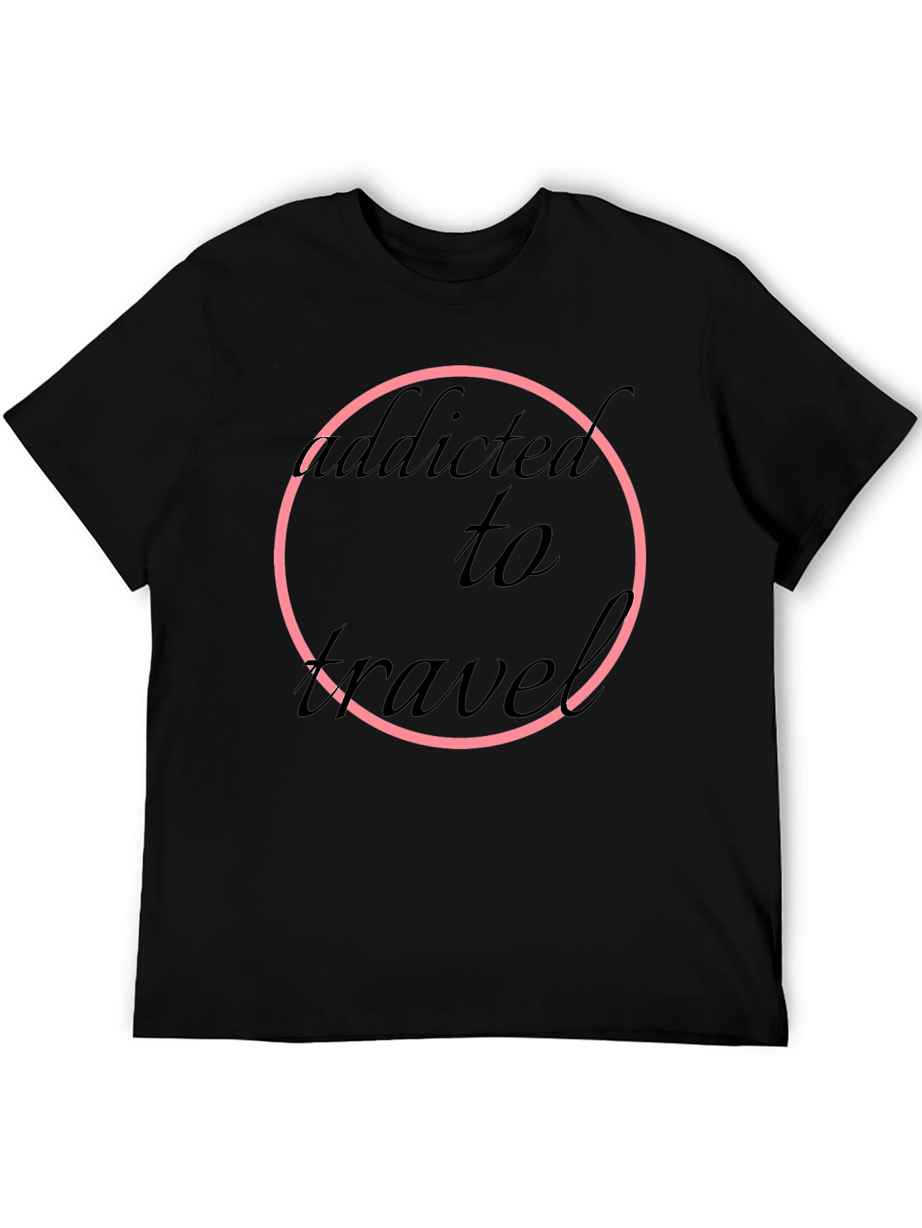 Addicted to Travel T-Shirt - Black Round Neck Short Sleeve