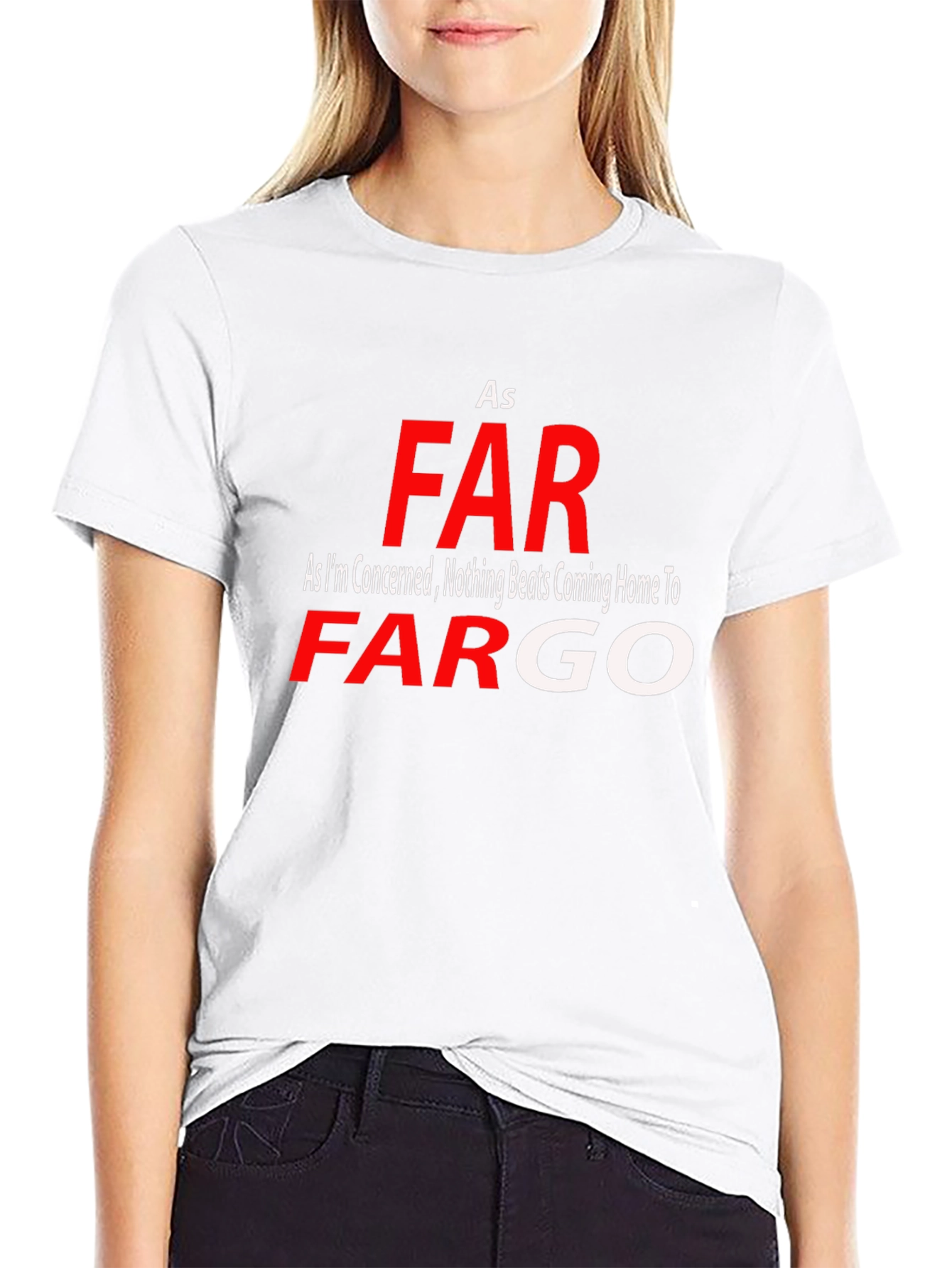 As Far As Fargo T-Shirt - Novelty Graphic Tee