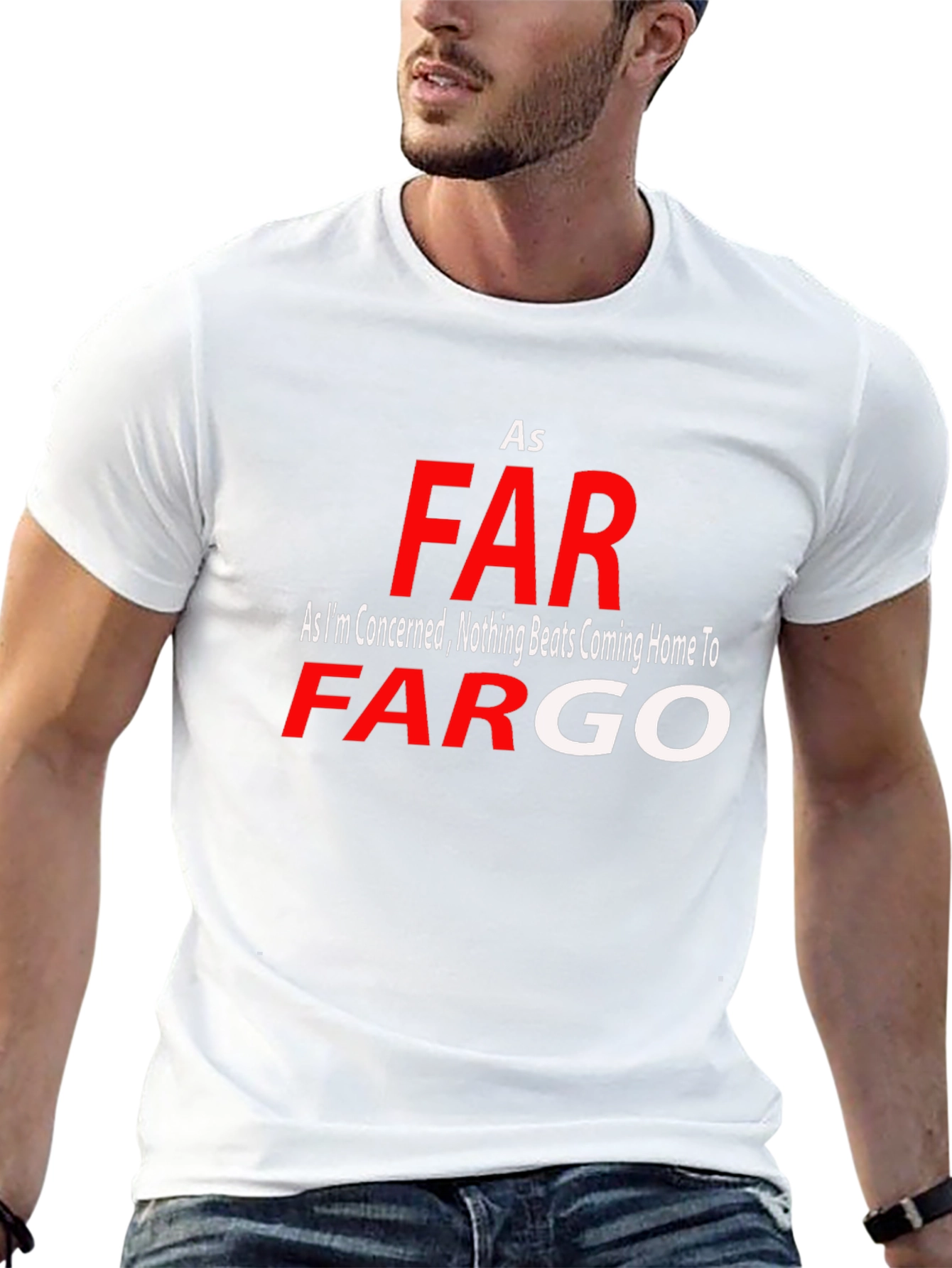 As Far As Fargo T-Shirt - Novelty Graphic Tee