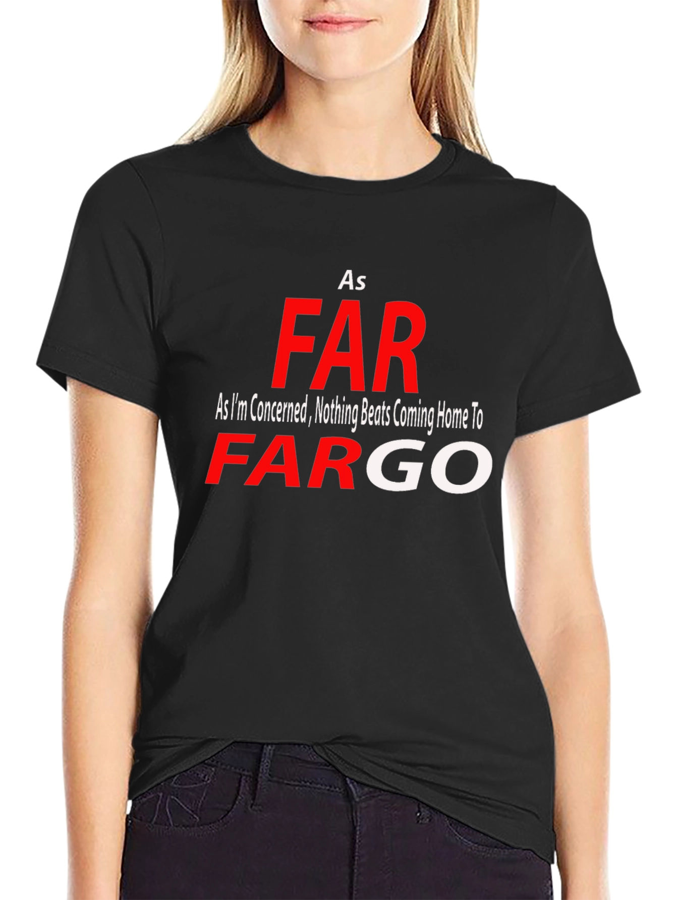 As Far As Fargo T-Shirt - Novelty Graphic Tee