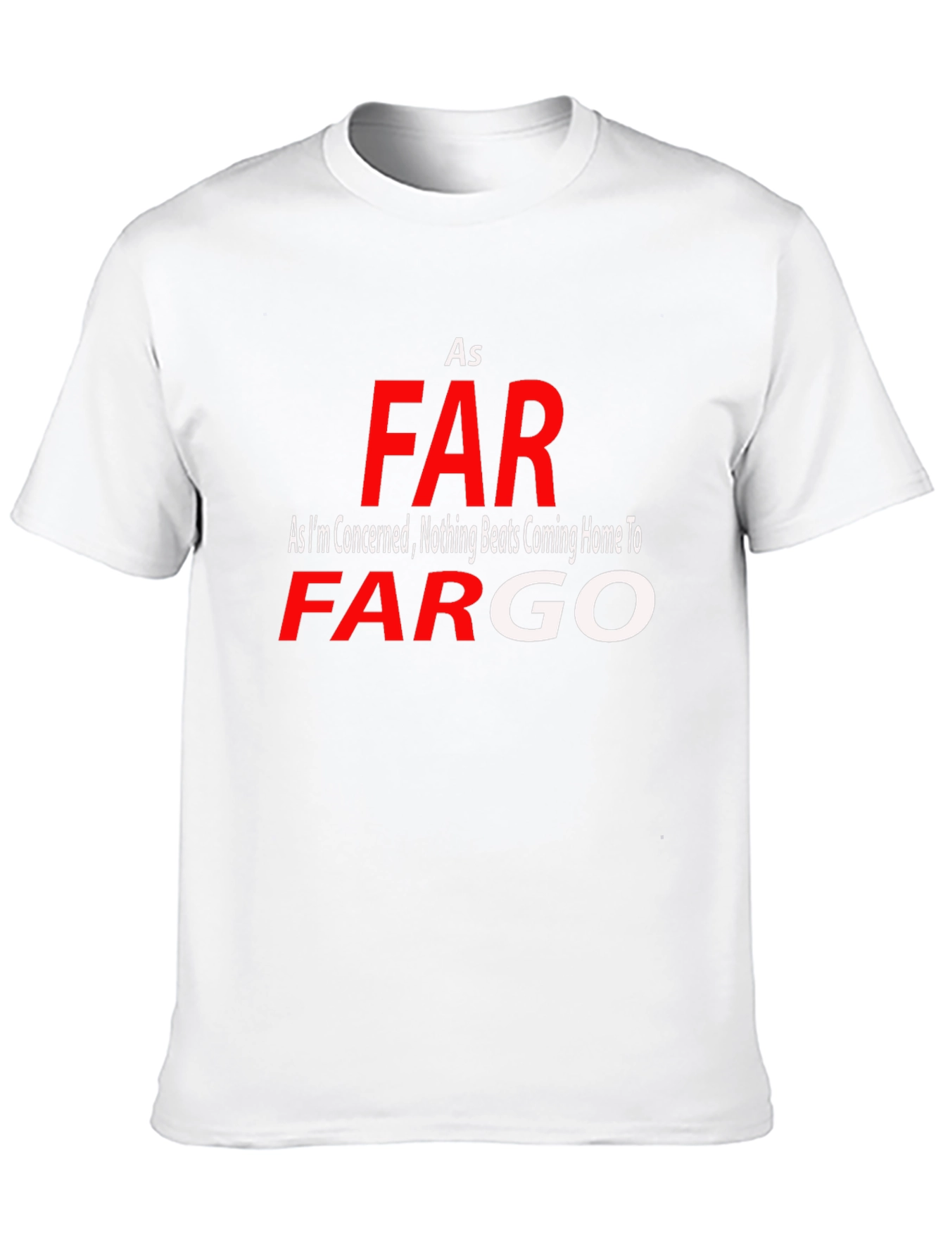 As Far As Fargo T-Shirt - Novelty Graphic Tee