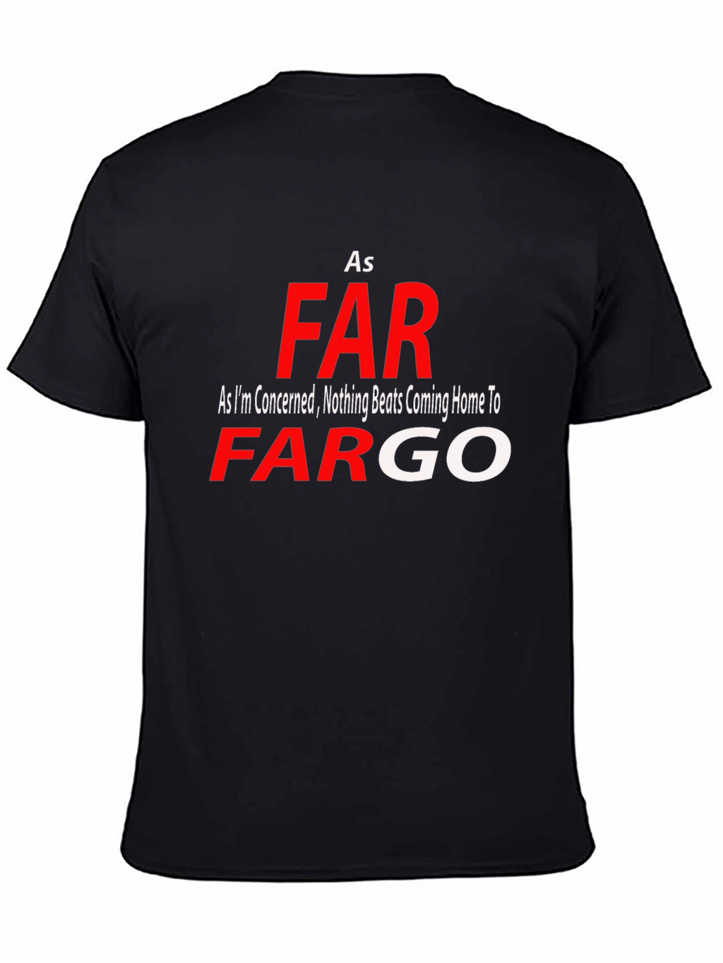 As Far As Fargo T-Shirt - Novelty Graphic Tee
