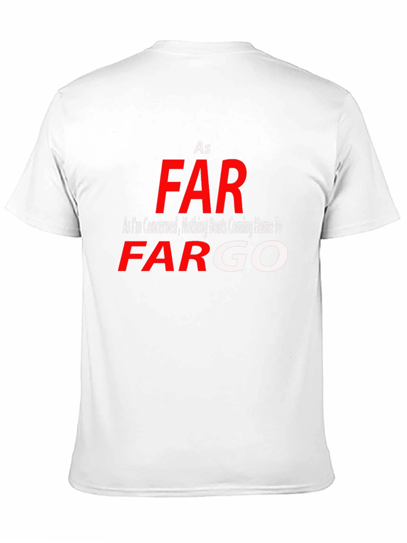 As Far As Fargo T-Shirt - Novelty Graphic Tee