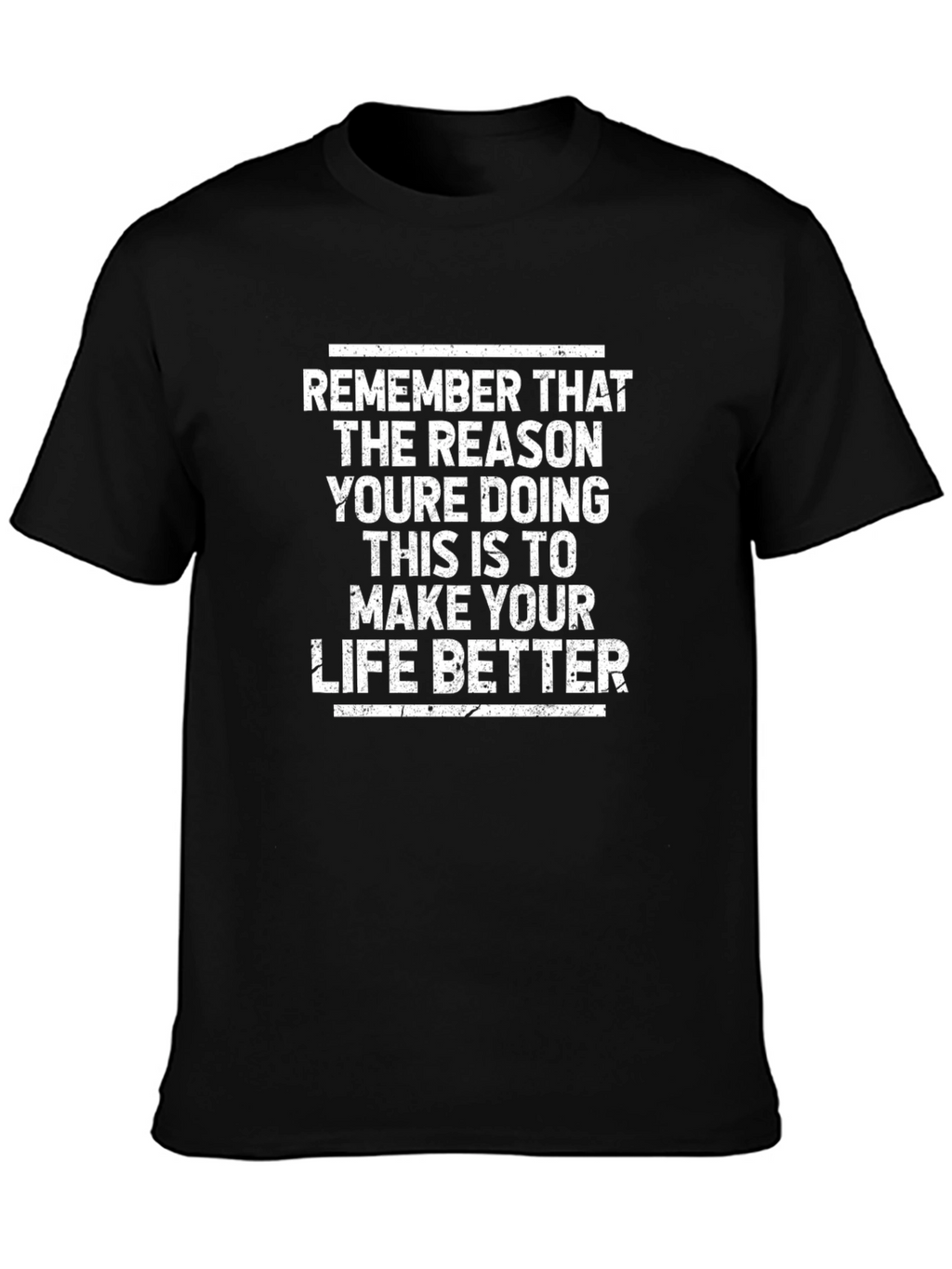 Motivational T-Shirt: Make Your Life Better